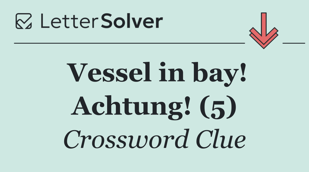 Vessel in bay! Achtung! (5)