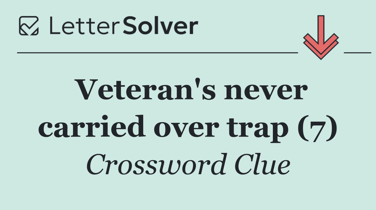 Veteran's never carried over trap (7)