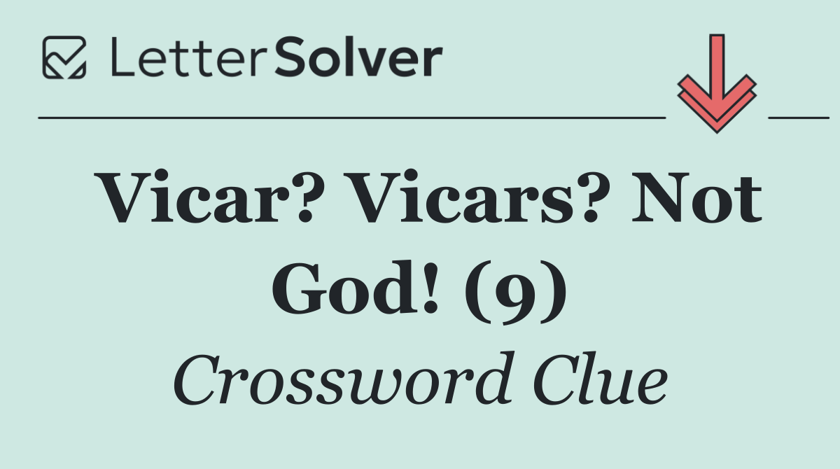 Vicar? Vicars? Not God! (9)