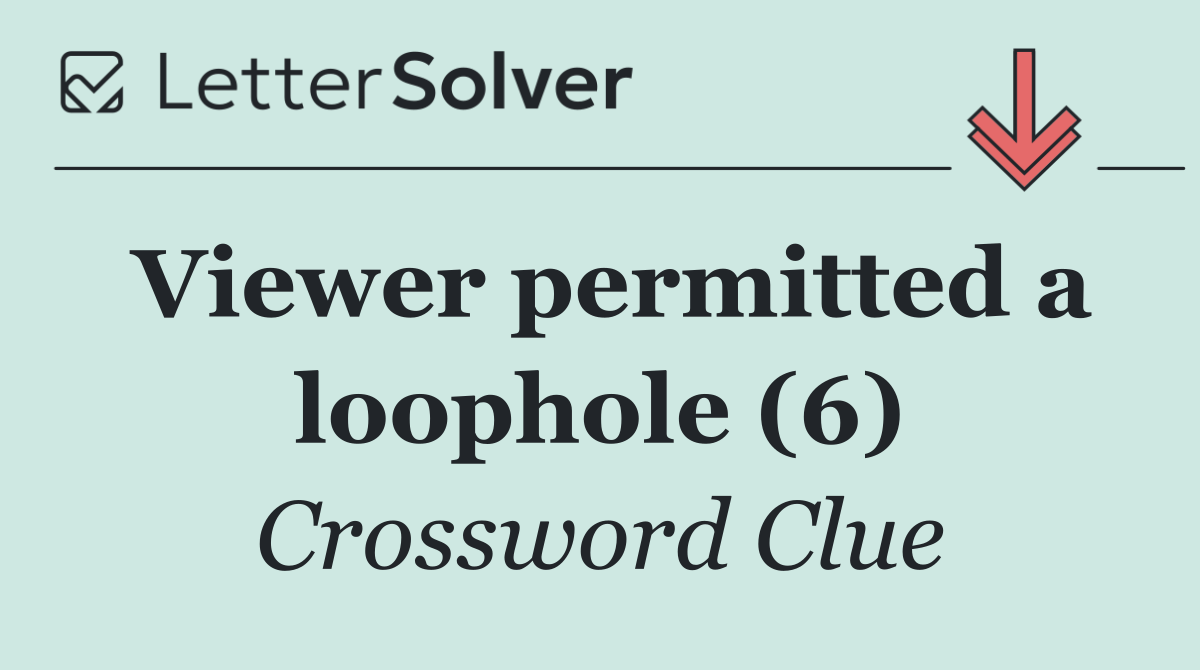 Viewer permitted a loophole (6)