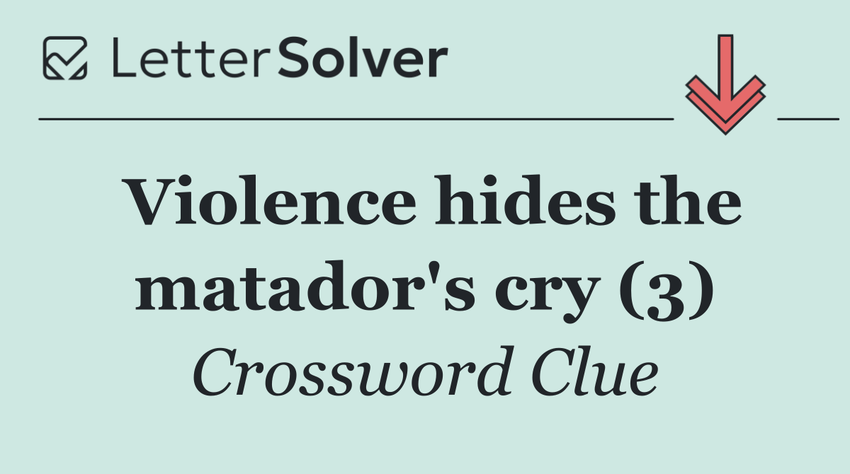Violence hides the matador's cry (3)