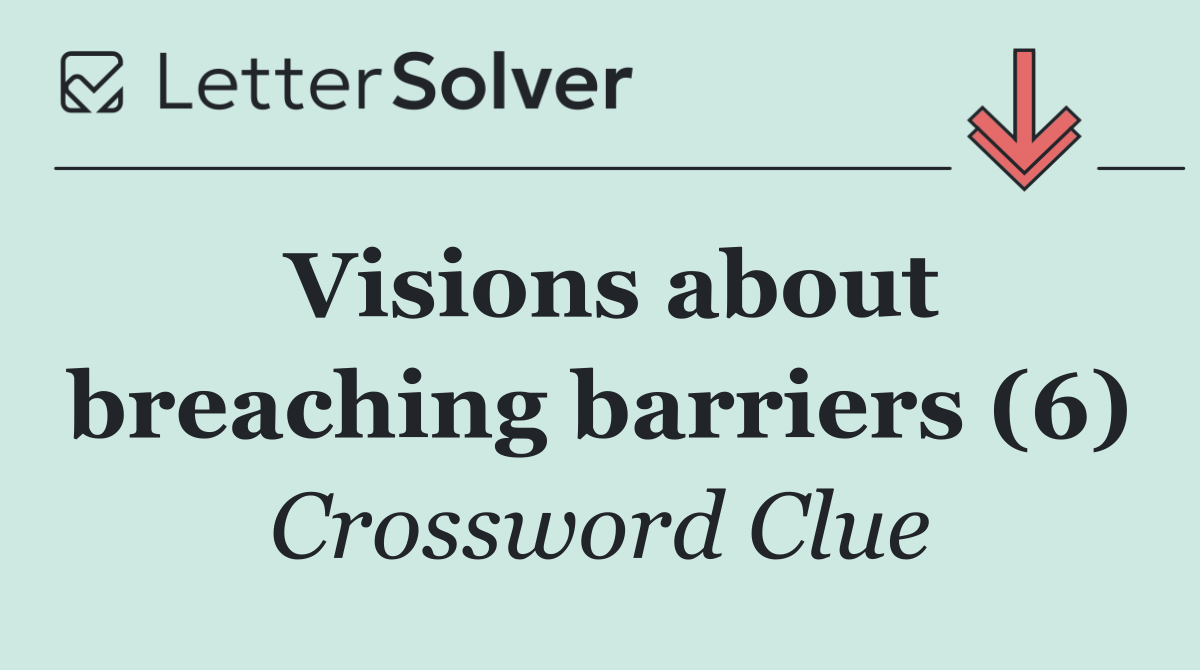 Visions about breaching barriers (6)