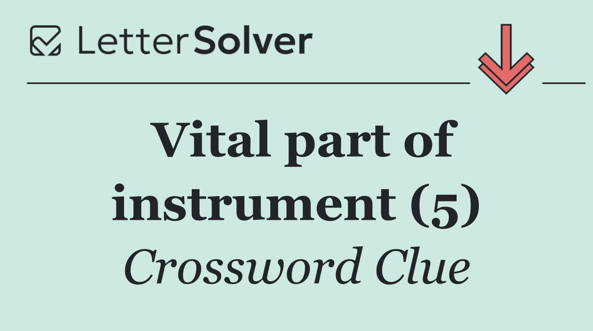 Vital part of instrument (5)