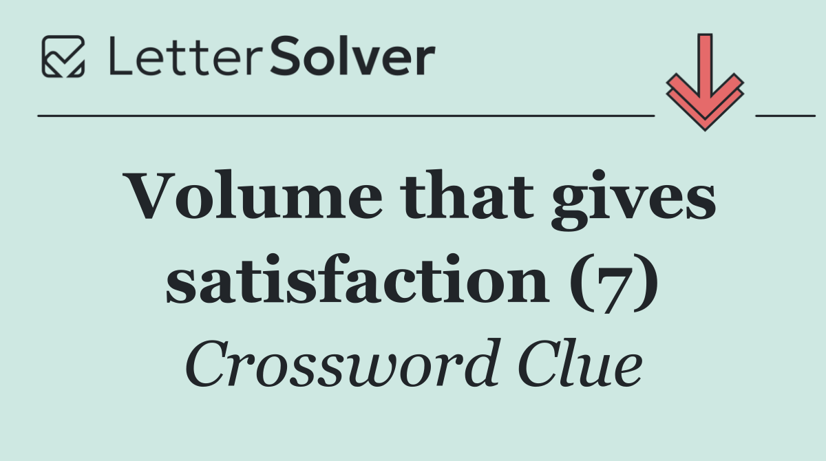 Volume that gives satisfaction (7)