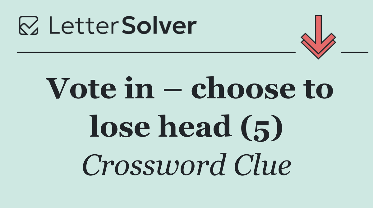Vote in – choose to lose head (5)