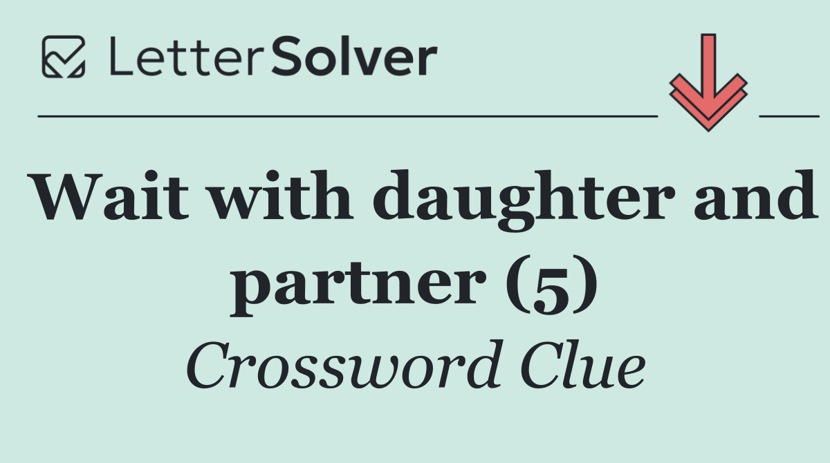 Wait with daughter and partner (5)