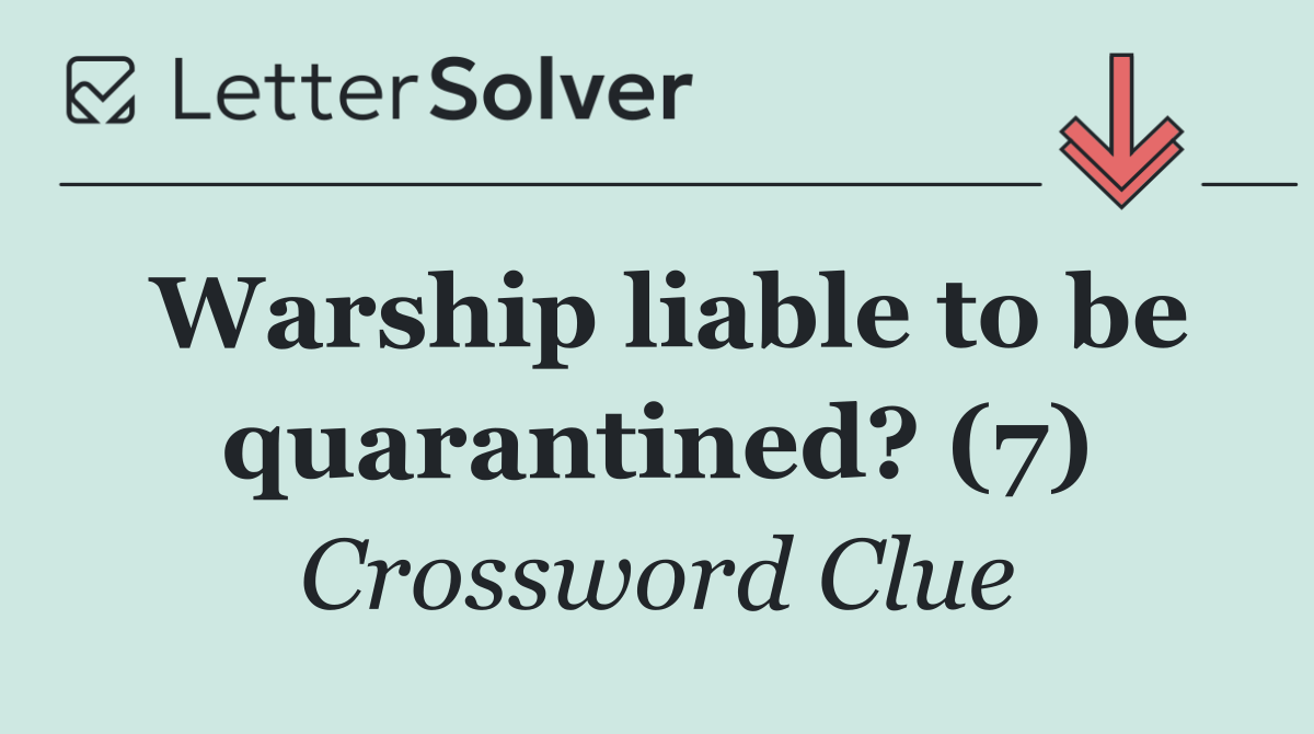 Warship liable to be quarantined? (7)