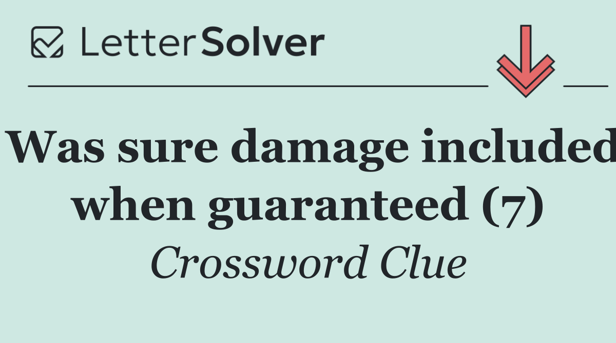 Was sure damage included when guaranteed (7)