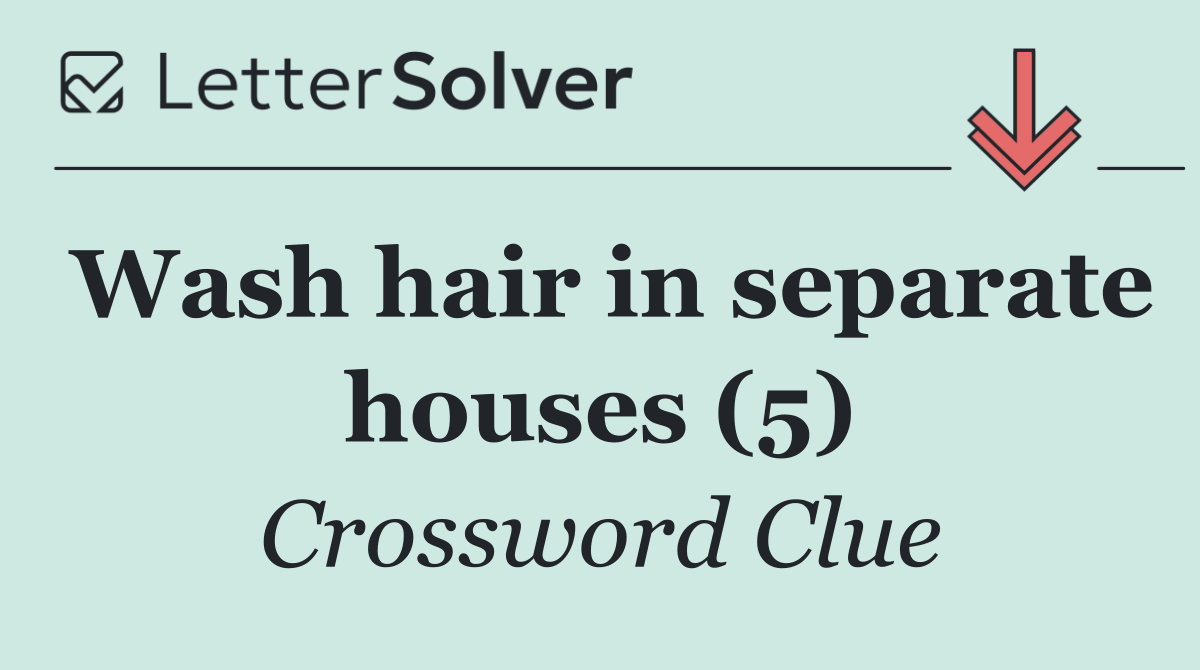Wash hair in separate houses (5)