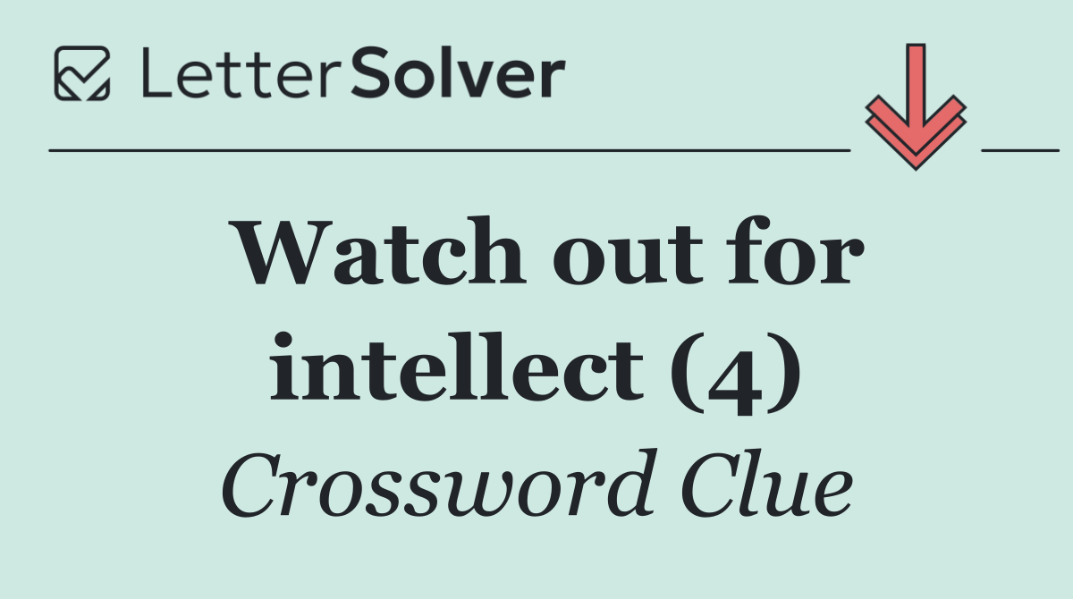 Watch out for intellect (4)