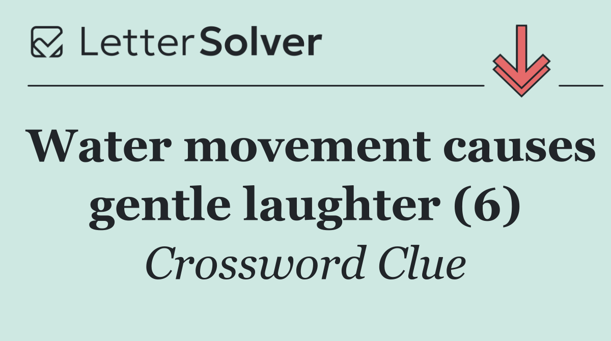 Water movement causes gentle laughter (6)