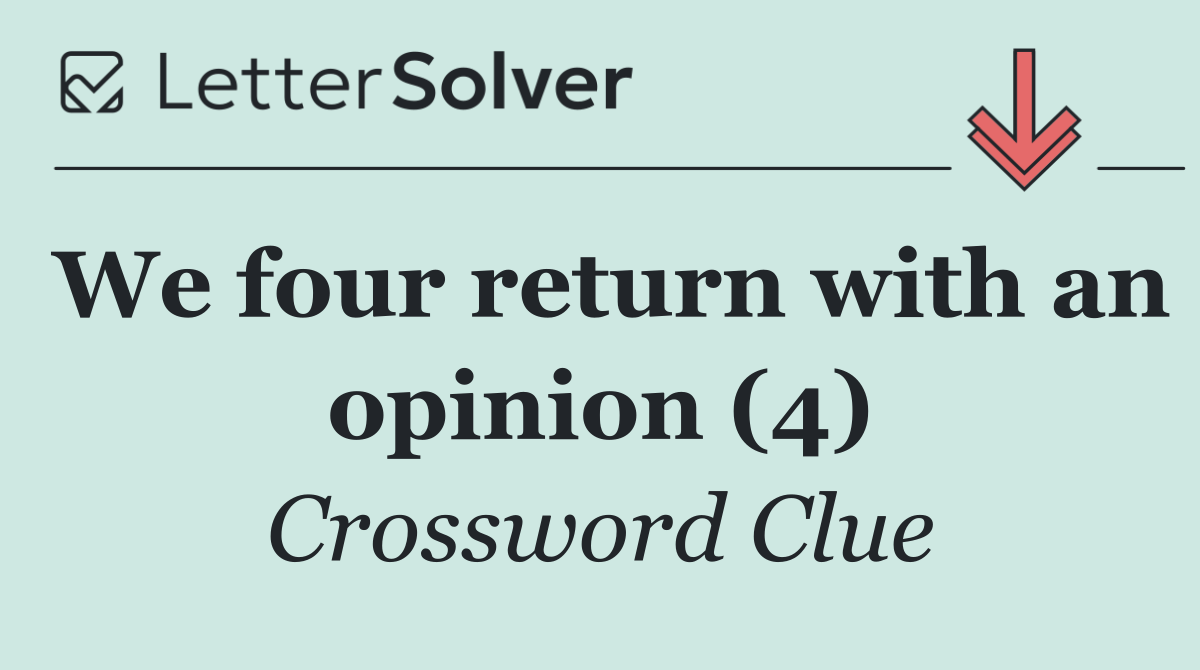 We four return with an opinion (4)