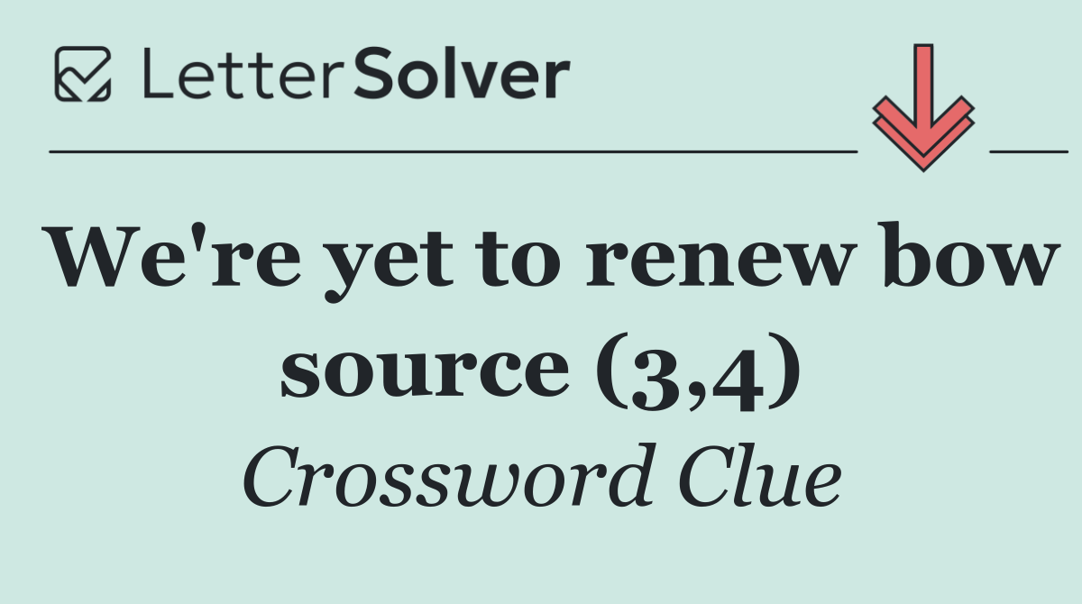We're yet to renew bow source (3,4)