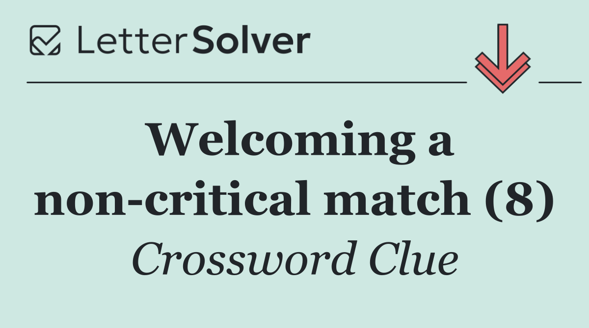 Welcoming a non critical match (8)