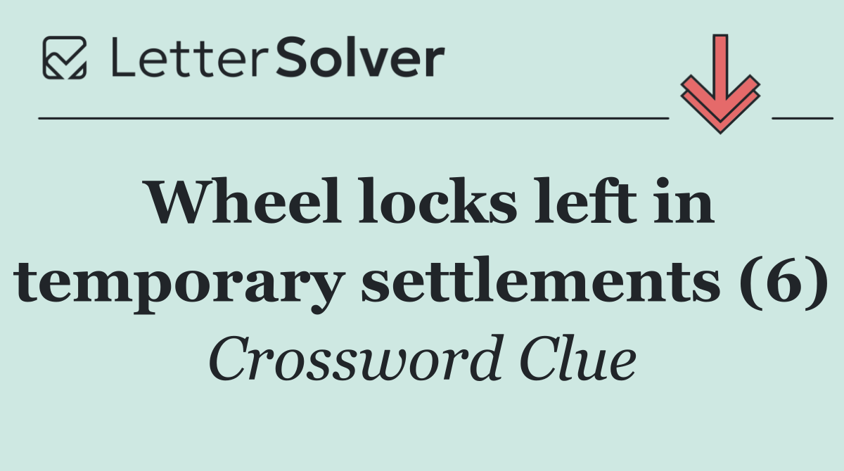 Wheel locks left in temporary settlements (6)