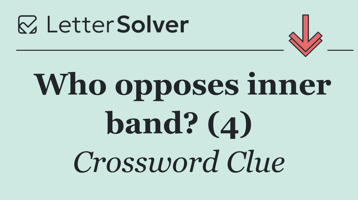 Who opposes inner band? (4)