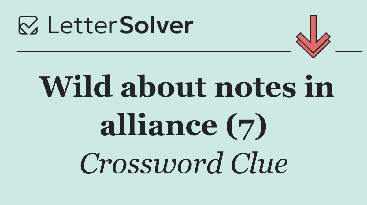 Wild about notes in alliance (7)