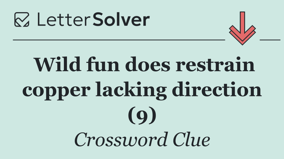 Wild fun does restrain copper lacking direction (9)