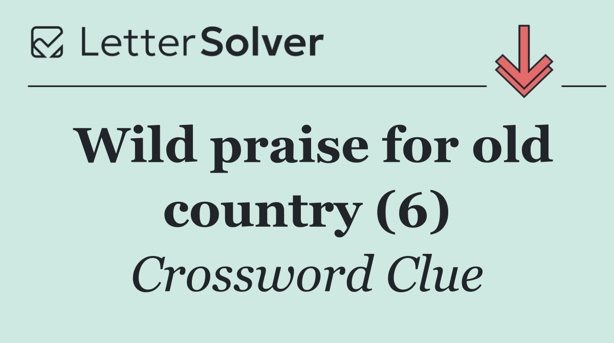 Wild praise for old country (6)