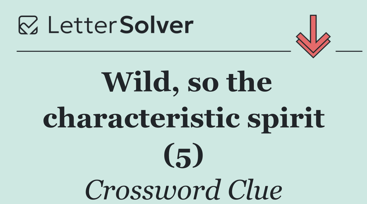 Wild, so the characteristic spirit (5)