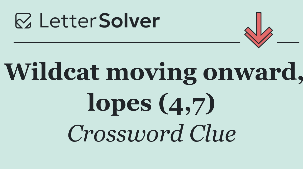 Wildcat moving onward, lopes (4,7)