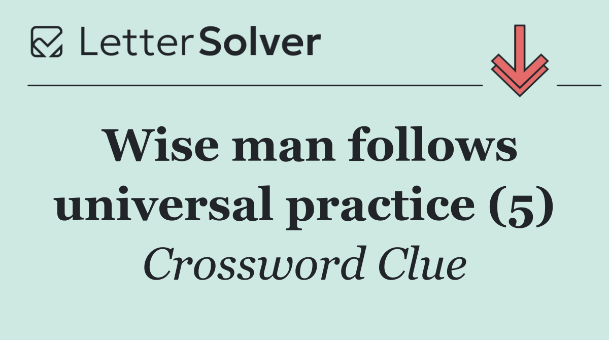 Wise man follows universal practice (5)