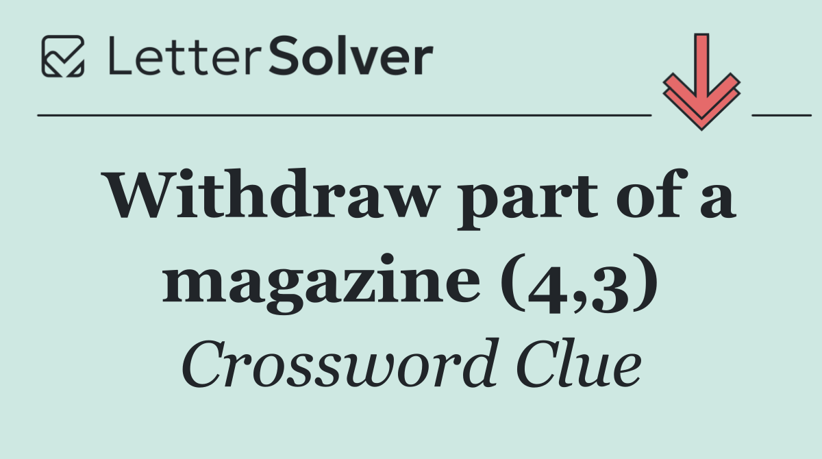 Withdraw part of a magazine (4,3)