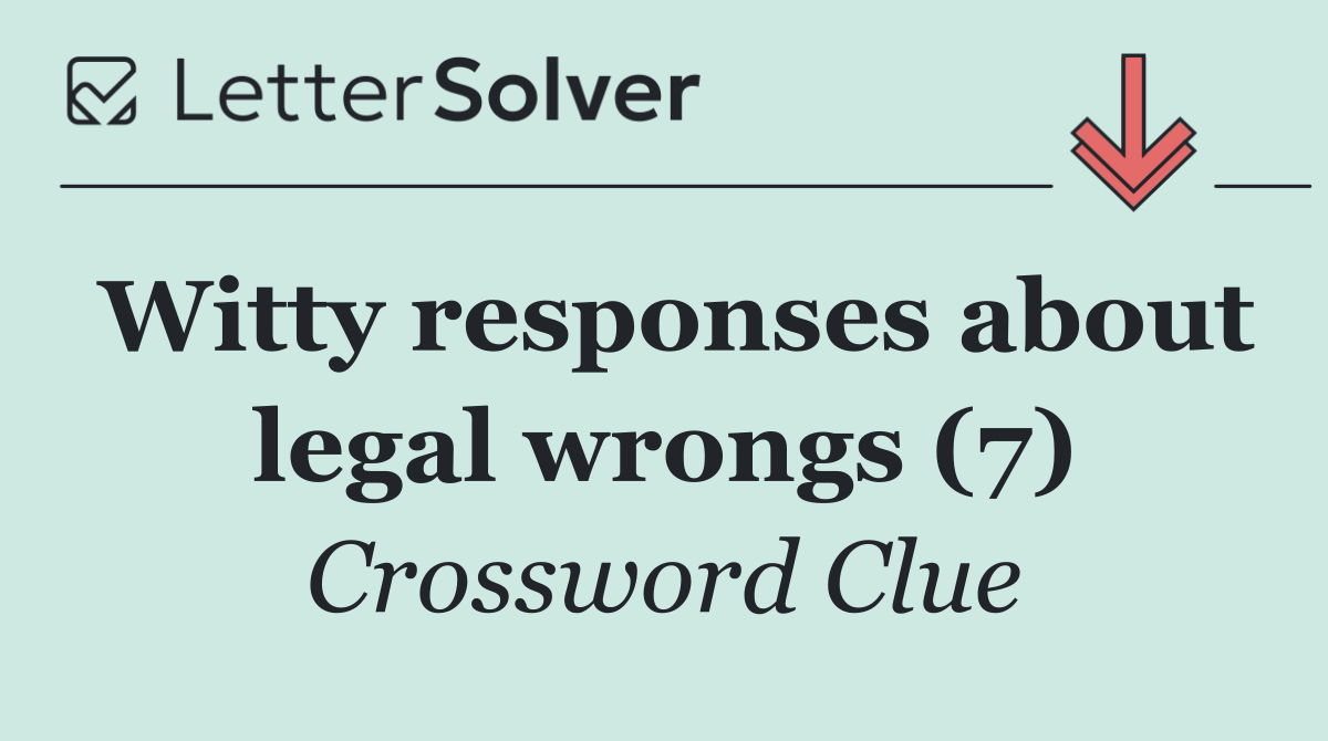 Witty responses about legal wrongs (7)