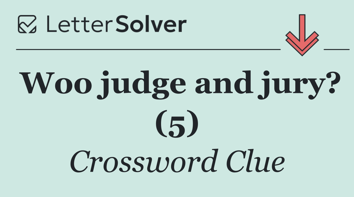 Woo judge and jury? (5)