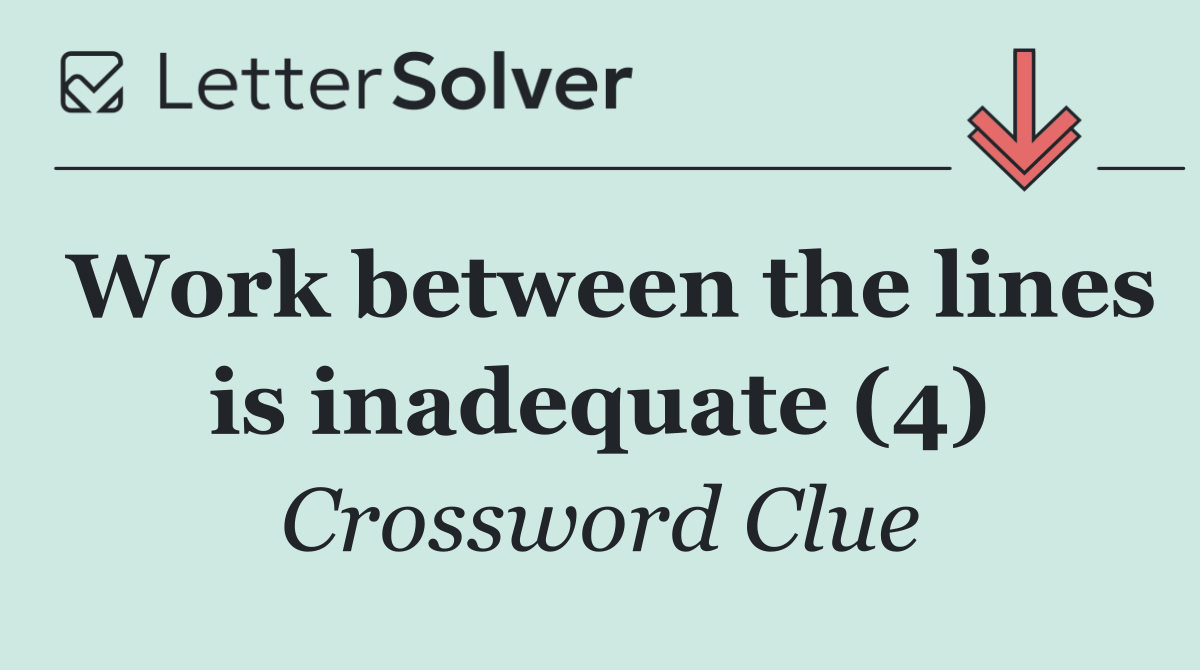 Work between the lines is inadequate (4)