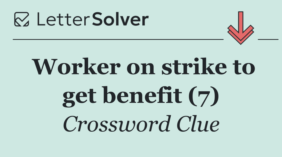Worker on strike to get benefit (7)