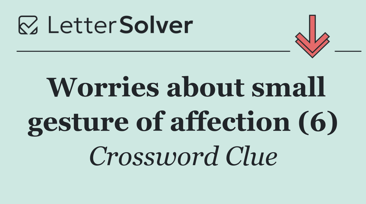 Worries about small gesture of affection (6)