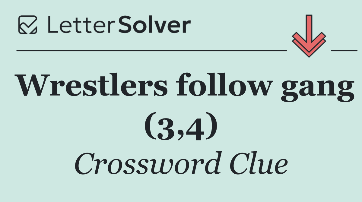 Wrestlers follow gang (3,4)