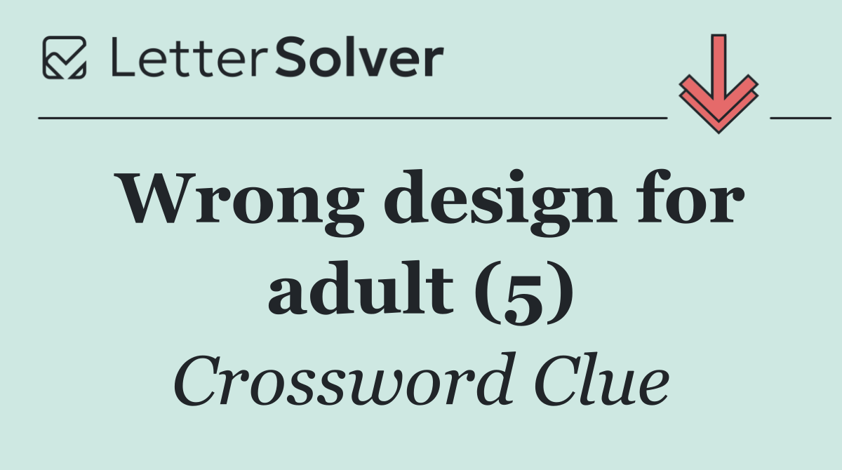 Wrong design for adult (5)