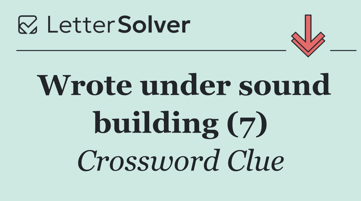 Wrote under sound building (7)