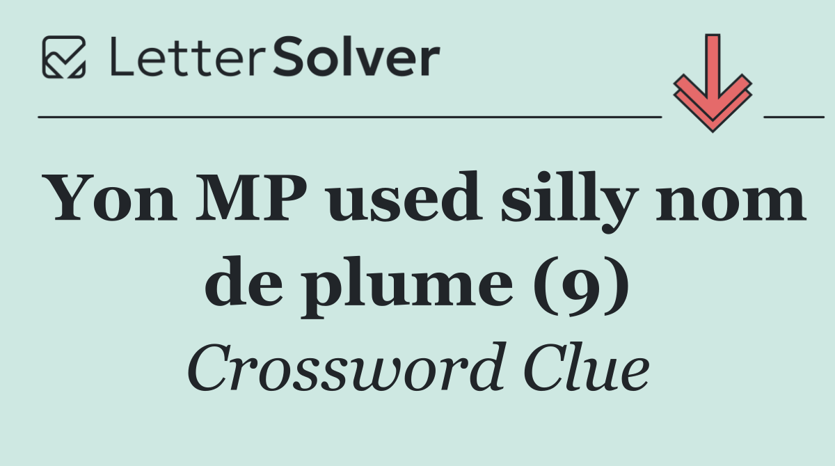 Yon MP used silly nom de plume (9)