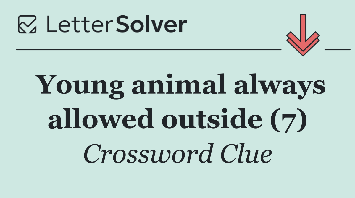 Young animal always allowed outside (7)