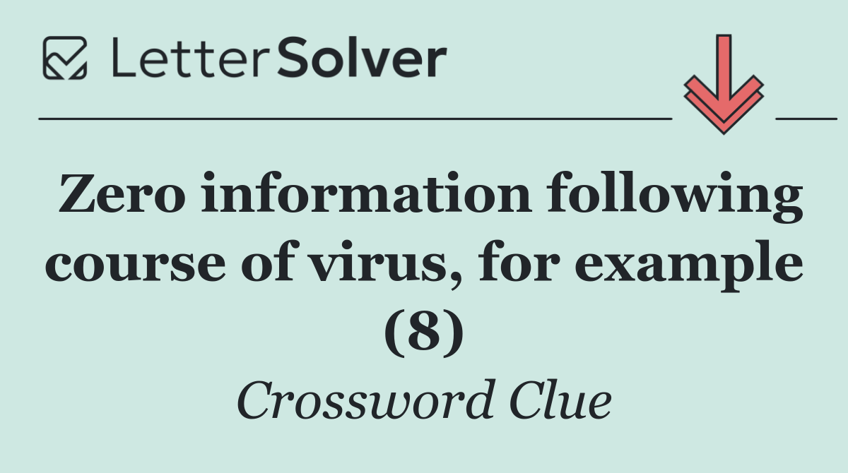 Zero information following course of virus, for example (8)