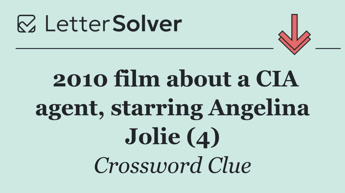 2010 film about a CIA agent, starring Angelina Jolie (4)