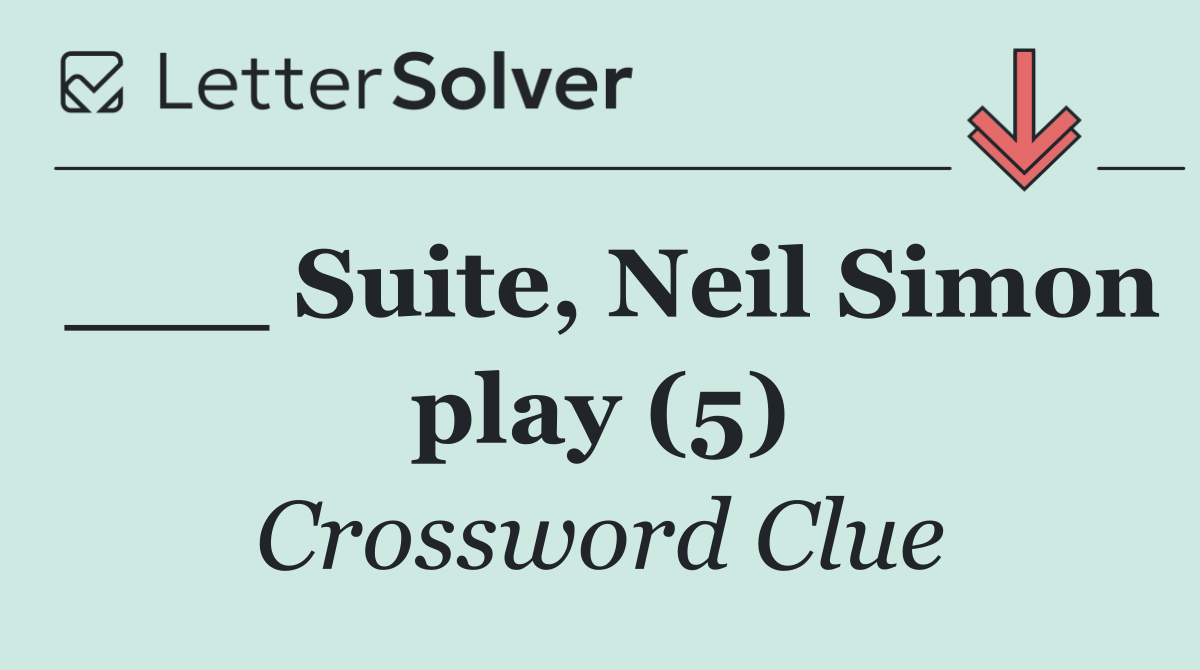 ___ Suite, Neil Simon play (5)