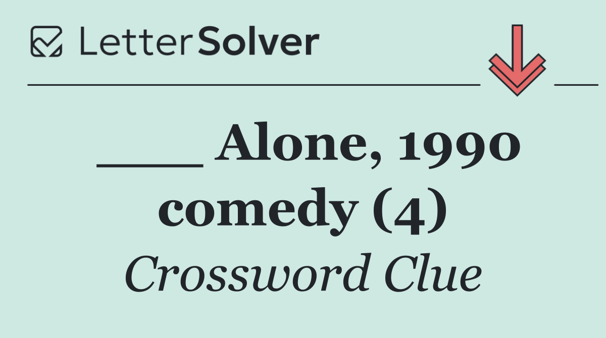 ___ Alone, 1990 comedy (4)