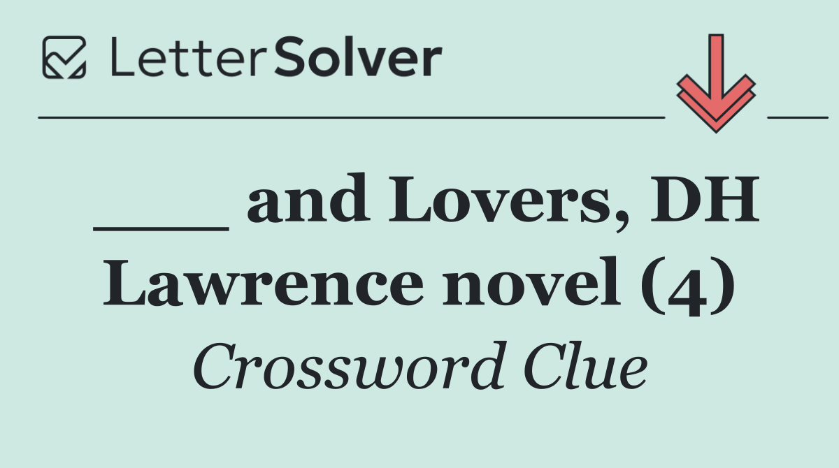 ___ and Lovers, DH Lawrence novel (4)