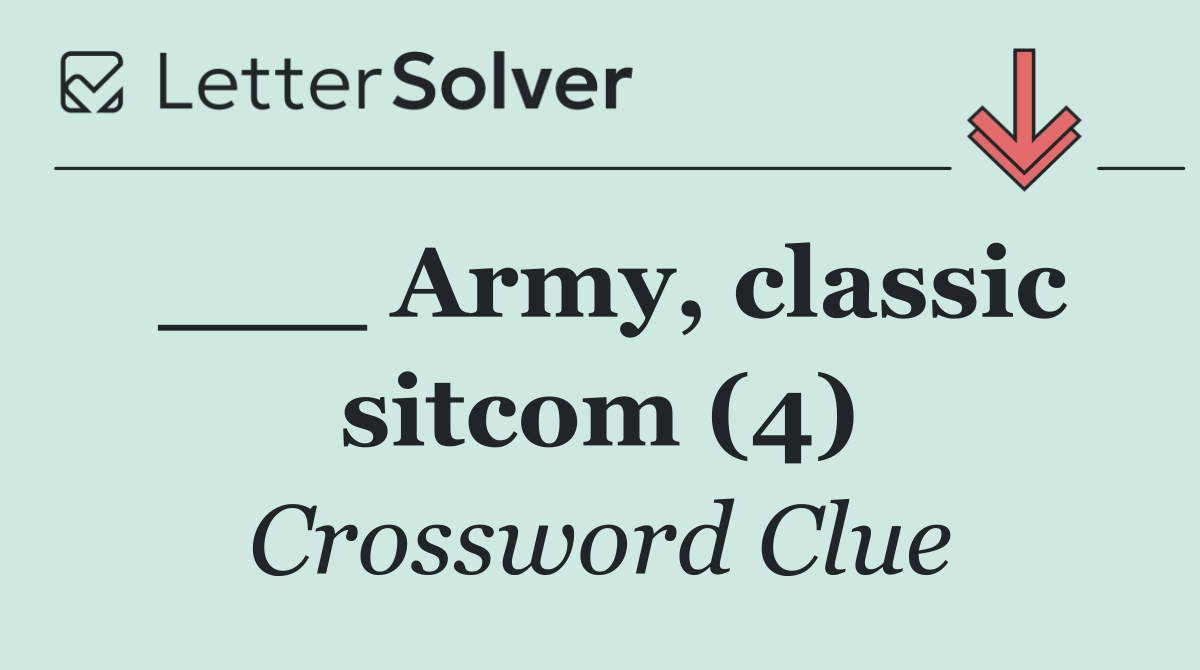 ___ Army, classic sitcom (4)