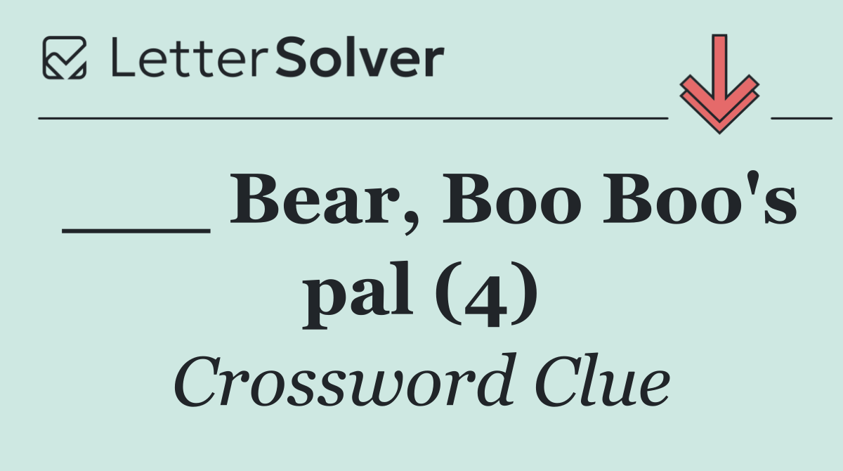 ___ Bear, Boo Boo's pal (4)
