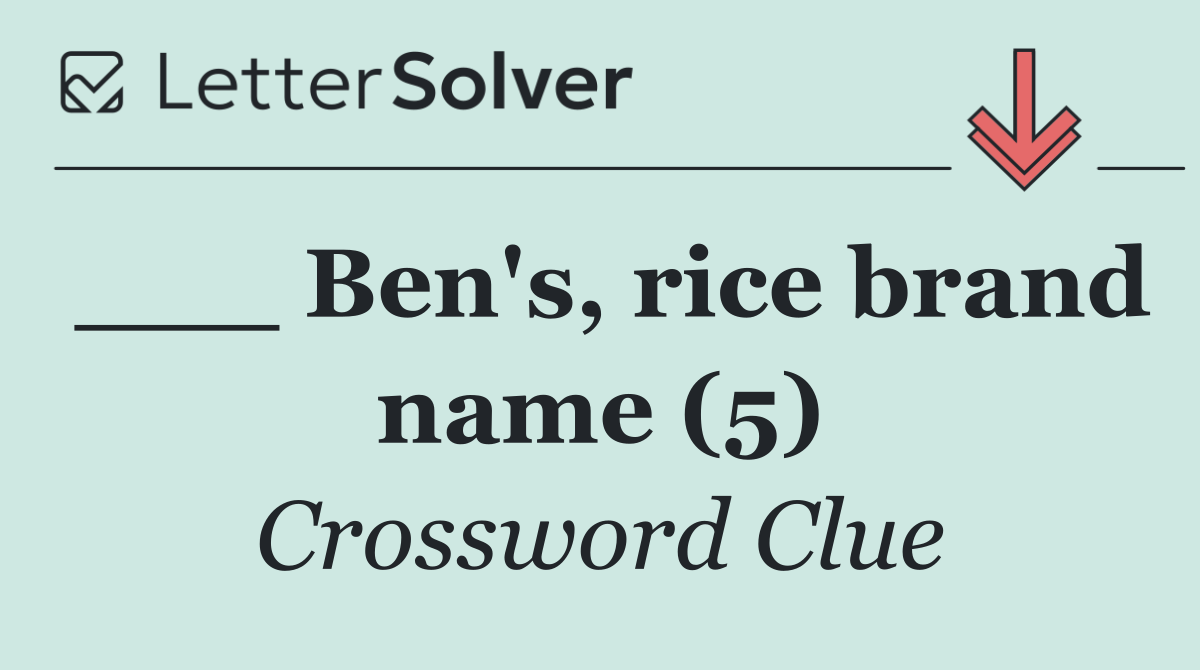 ___ Ben's, rice brand name (5)
