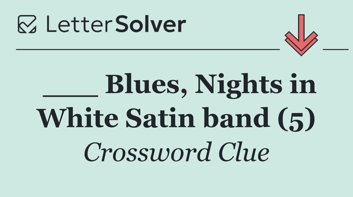 ___ Blues, Nights in White Satin band (5)