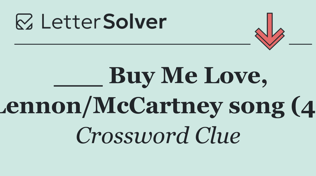 ___ Buy Me Love, Lennon/McCartney song (4)