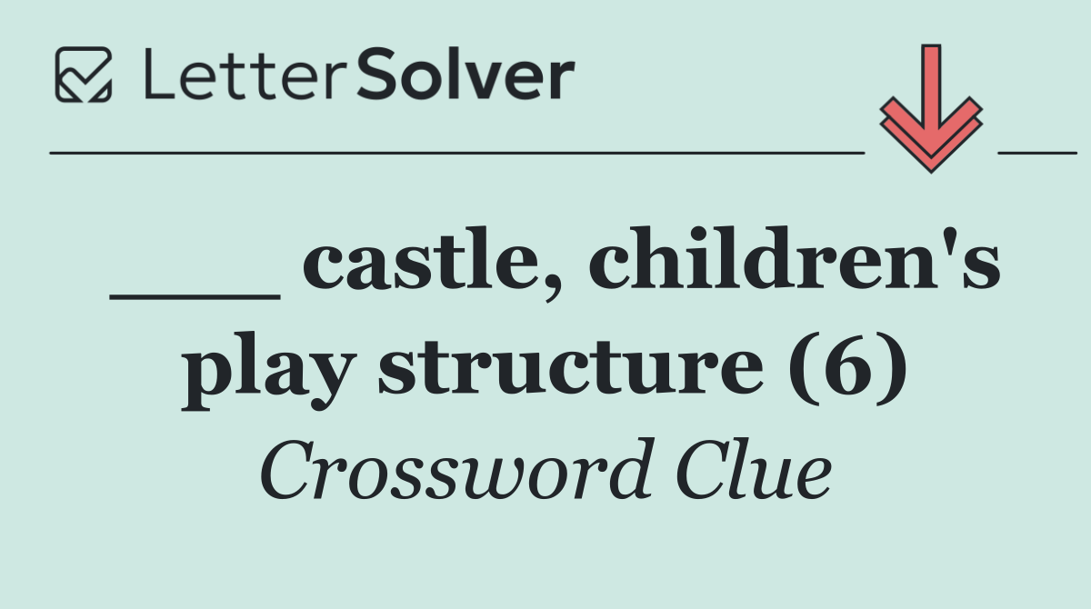 ___ castle, children's play structure (6)