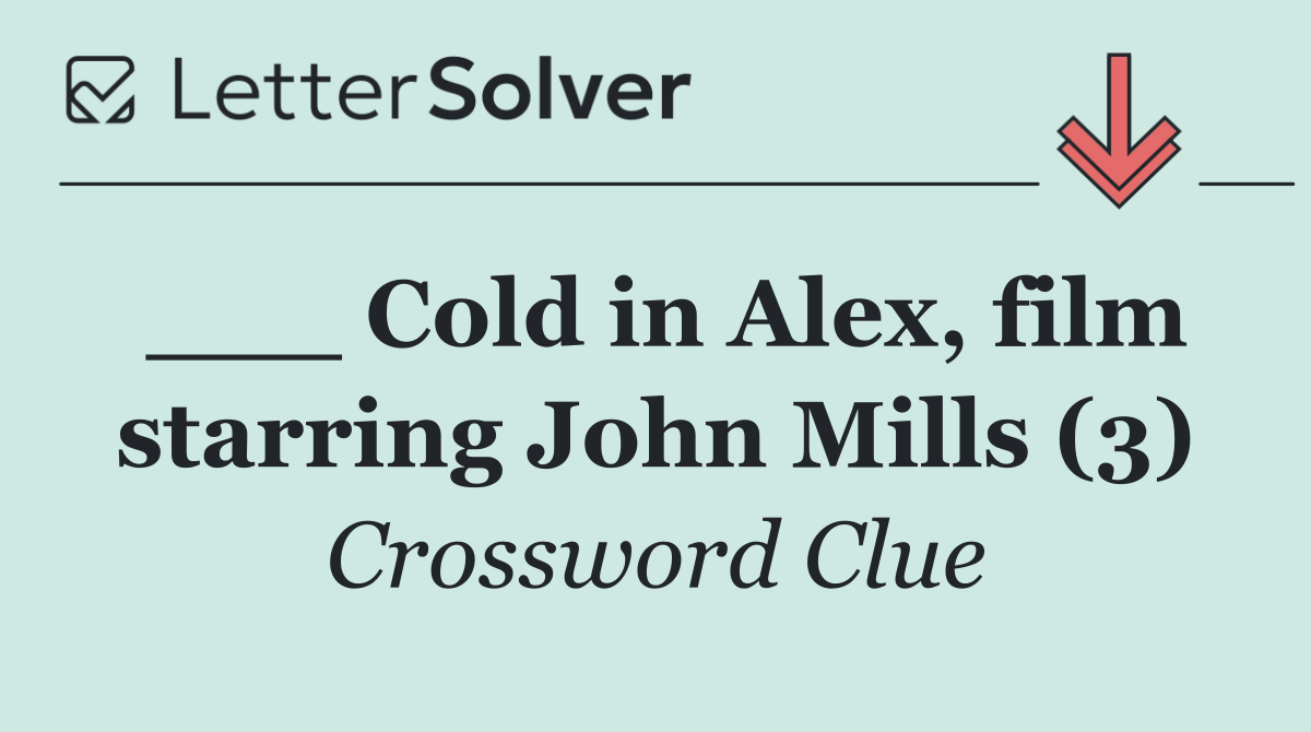 ___ Cold in Alex, film starring John Mills (3)