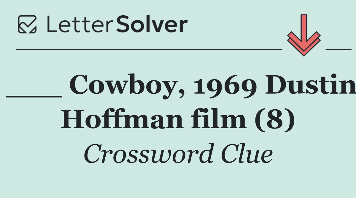 ___ Cowboy, 1969 Dustin Hoffman film (8)